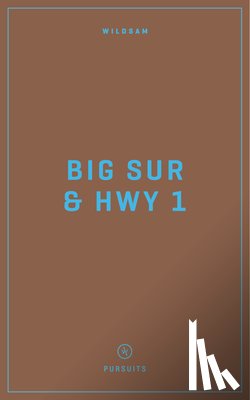 Bruce, Taylor - Wildsam Field Guides: Big Sur & Highway 1