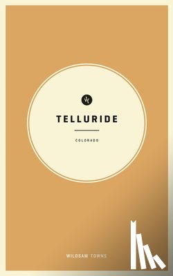 Bruce, Taylor - Wildsam Field Guides: Telluride, Colorado