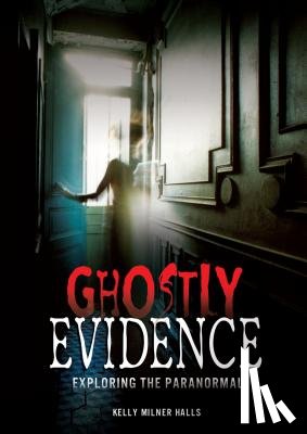 Halls, Kelly Milner - GHOSTLY EVIDENCE