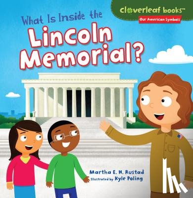 Rustad, Martha E. H. - What Is Inside the Lincoln Memorial?