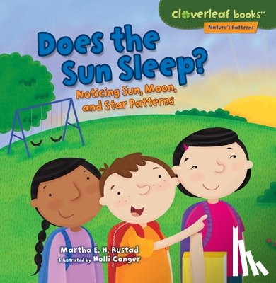 Rustad, Martha E. H. - Does the Sun Sleep?: Noticing Sun, Moon, and Star Patterns