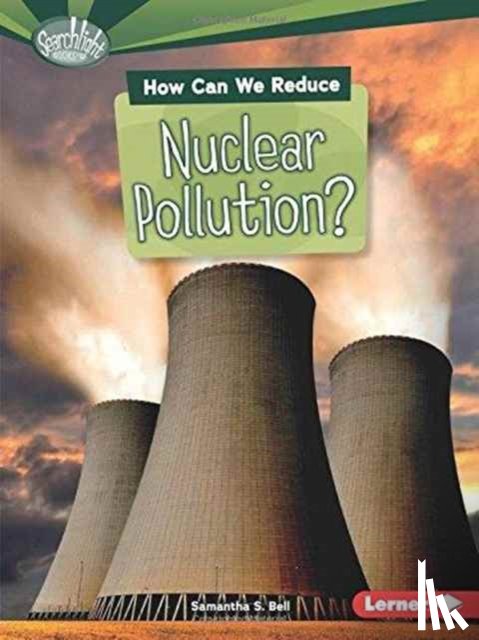 Bell, Samantha S. - How Can We Reduce Nuclear Pollution?