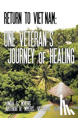 Myers, Linda G., Myers Veteran USMC, Arthur H. - Return to Vietnam