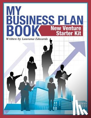 Edwards, Laurana - My Business Plan Book: New Venture Starter Kit