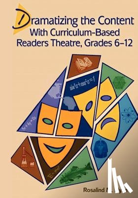 Flynn, Rosalind M. - Dramatizing the Content with Curriculum-Based Readers Theatre, Grades 6-12