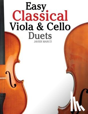 Marc - Easy Classical Viola & Cello Duets: Featuring Music of Bach, Mozart, Beethoven, Strauss and Other Composers.
