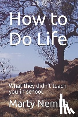 Nemko, Marty - How to Do Life: What they didn't teach you in school