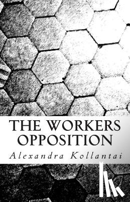 Kollantai, Alexandra - The Workers Opposition