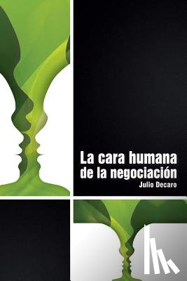 DeCaro, Julio - La cara humana de la negociación