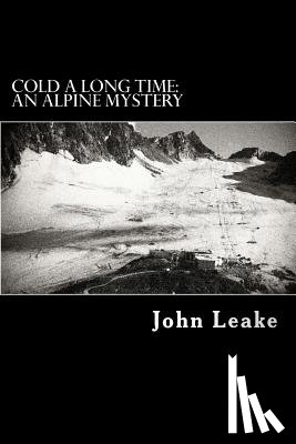 Leake, John - Cold a Long Time: An Alpine Mystery