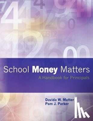 Parker, Pam J. - School Money Matters: A Handbook for Principals