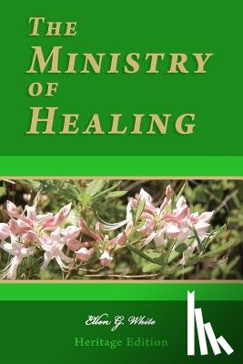 White, Ellen G. - The Ministry of Healing: Illustrated