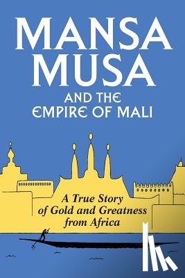 Oliver, P. James - Mansa Musa and the Empire of Mali