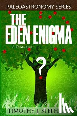 Stephany, Timothy J. - The Eden Enigma: A Dialogue