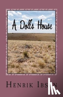 Ibsen, Henrik - A Doll's House: Three ACT Play