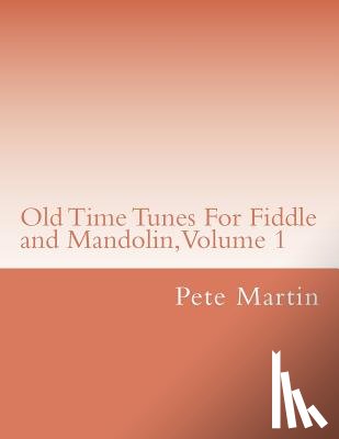 Martin, Pete - Old Time Tunes For Fiddle and Mandolin, Volume 1