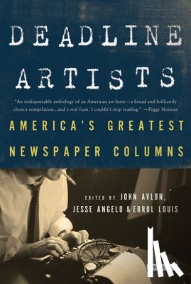 Avlon, John P. - Deadline Artists: America's Greatest Newspaper Columns