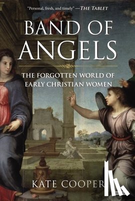 Cooper, Kate - Band of Angels: The Forgotten World of Early Christian Women