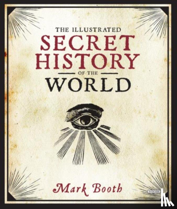 Booth, Mark - The Illustrated Secret History of the World
