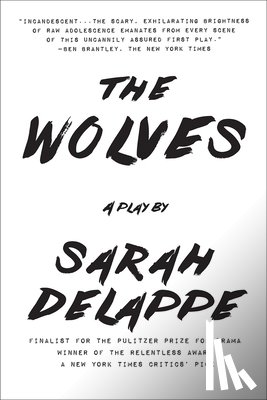 Delappe, Sarah - The Wolves: A Play: Off-Broadway Edition