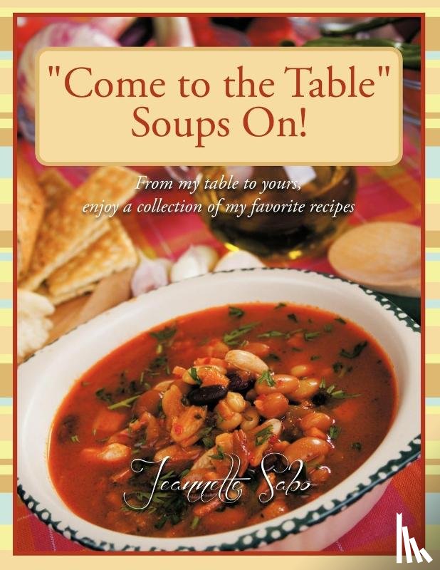 Sabo, Jeannette - "Come to the Table" Soups On!