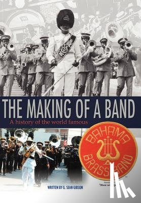 Gibson, G. Sean - The Making Of A Band