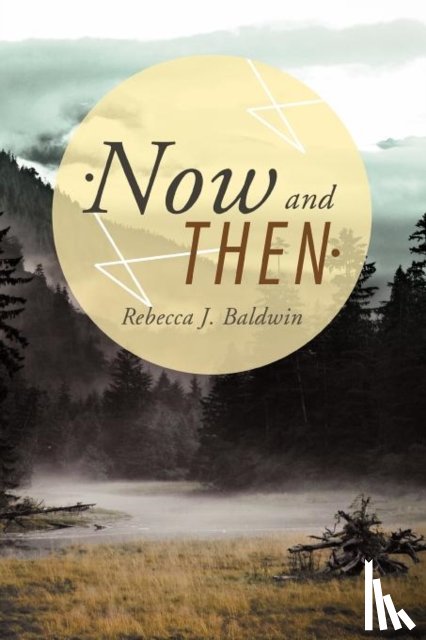 Baldwin, Rebecca J. - Now and Then