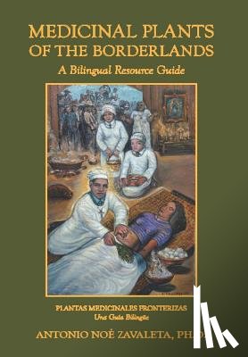 Zavaleta PH.D., Antonio Noe - Medicinal Plants of the Borderlands