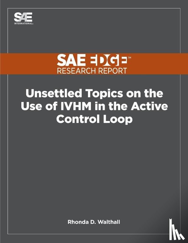 Walthall, Rhonda - Unsettled Topics on the Use of IVHM in the Active Control Loop