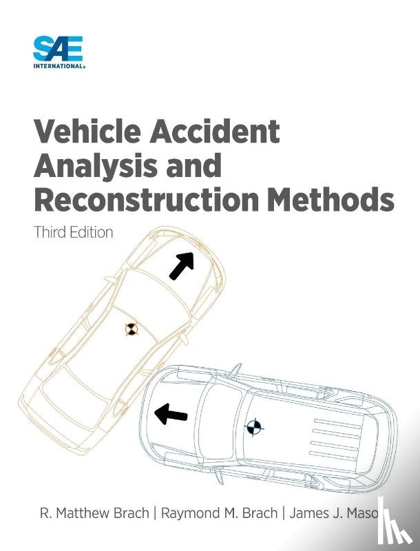 Brach, Matthew, Mason, James, Brach, Raymond M - Vehicle Accident Analysis and Reconstruction Methods