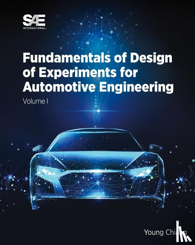 Chiang, Young - Fundamentals of Design of Experiments for Automotive Engineering Volume I