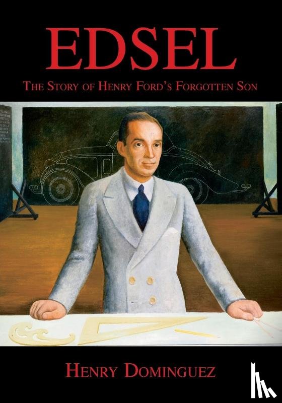 Dominguez, Henry L. - Edsel-The Story of Henry Ford's Forgotten Son