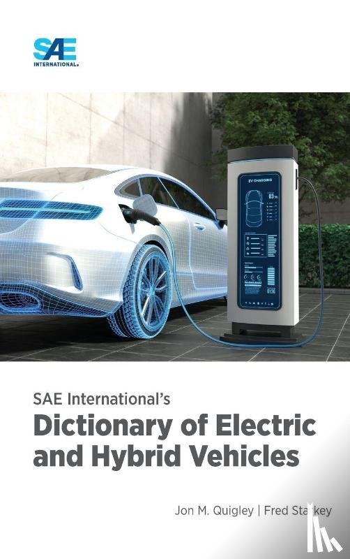 Quigley, Jon M., Starkey, Fred L. - SAE International's Dictionary of Electric and Hybrid Vehicles