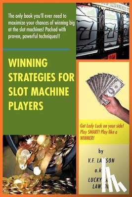 Lawson, V F Lawson a K a Lucky Lady - Winning Strategies for Slot Machine Players