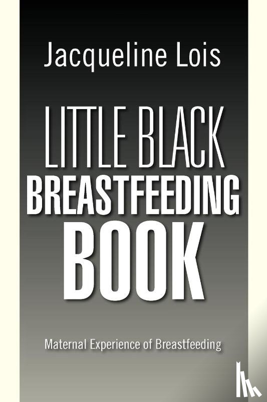 Lois, Jacqueline - Little Black Breastfeeding Book