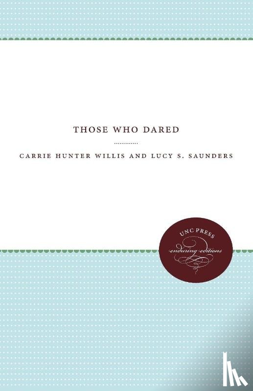 Willis, Carrie Hunter, Saunders, Lucy S. - Those Who Dared