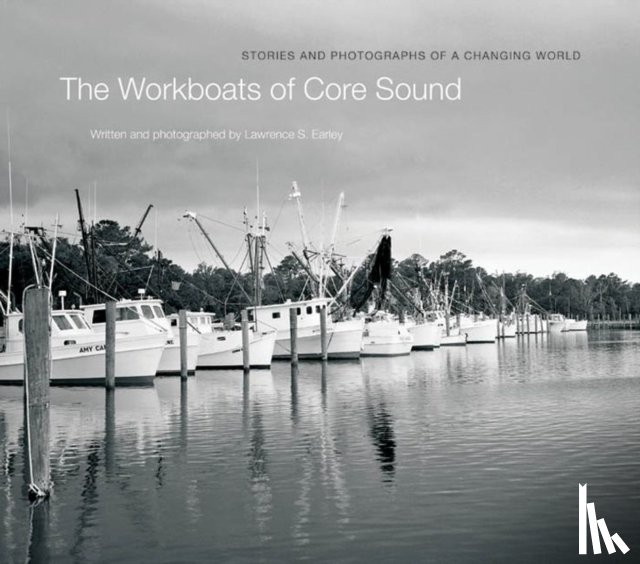 Earley, Lawrence S. - The Workboats of Core Sound