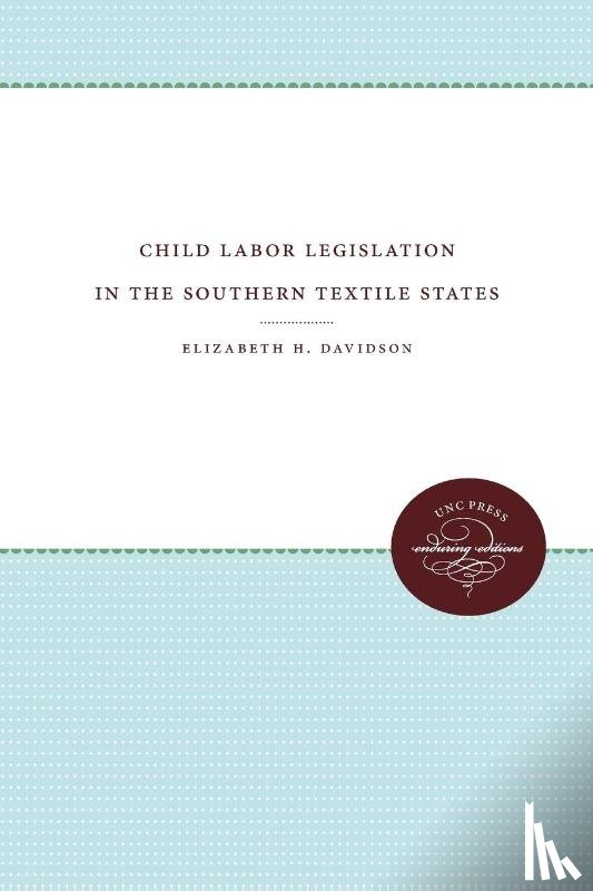 Davidson, Elizabeth H. - Child Labor Legislation in the Southern Textile States