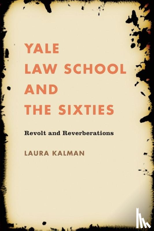 Kalman, Laura - Yale Law School and the Sixties