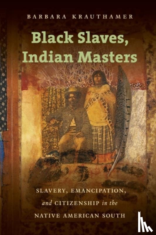 Krauthamer, Barbara - Black Slaves, Indian Masters