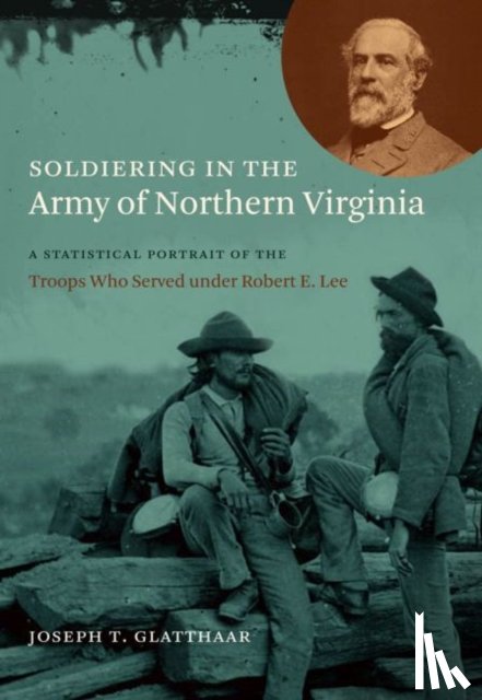 Glatthaar, Joseph T. - Soldiering in the Army of Northern Virginia
