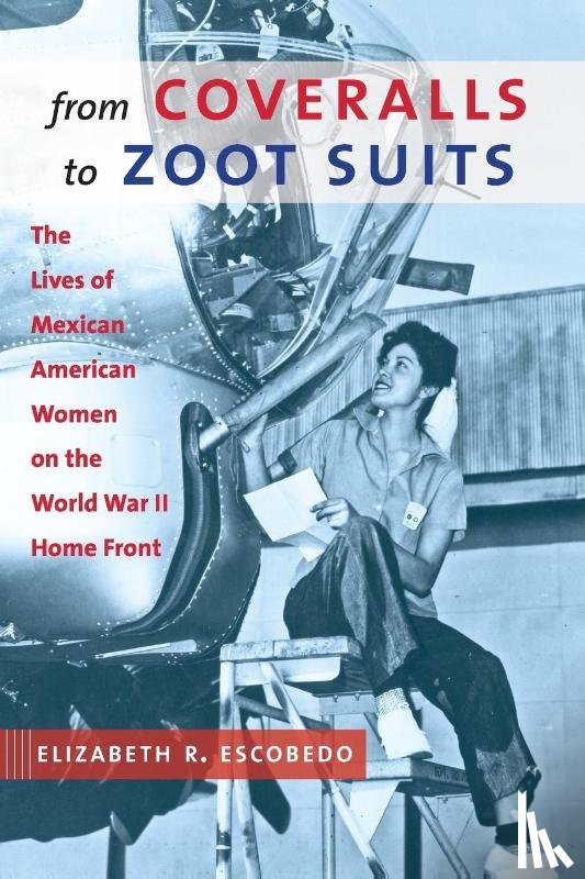 Escobedo, Elizabeth R. - From Coveralls to Zoot Suits