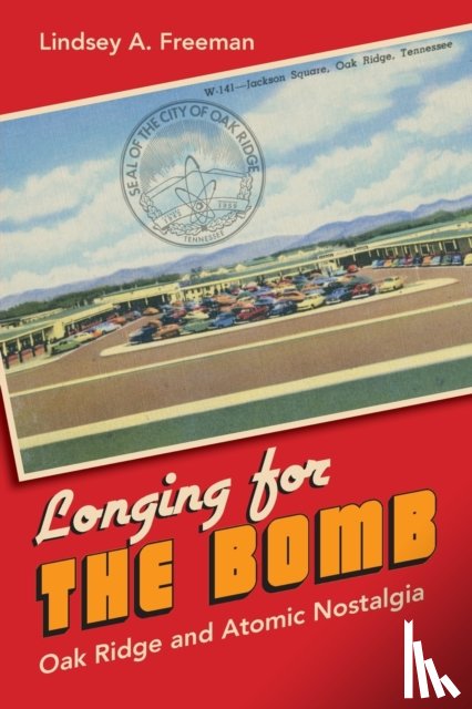 Freeman, Lindsey A. - Longing for the Bomb