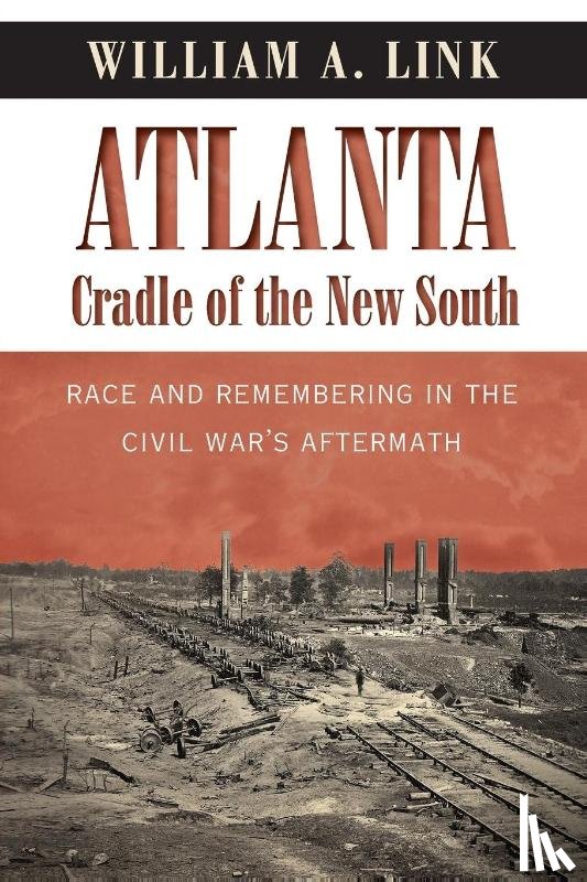 Link, William A. - Atlanta, Cradle of the New South