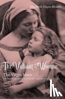 Alvarez, Elizabeth Hayes - The Valiant Woman