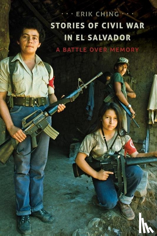 Ching, Erik. - Stories of Civil War in El Salvador