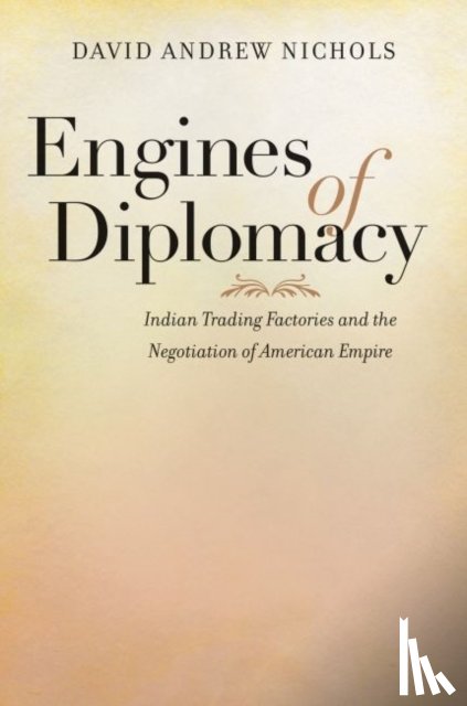 Nichols, David Andrew - Engines of Diplomacy