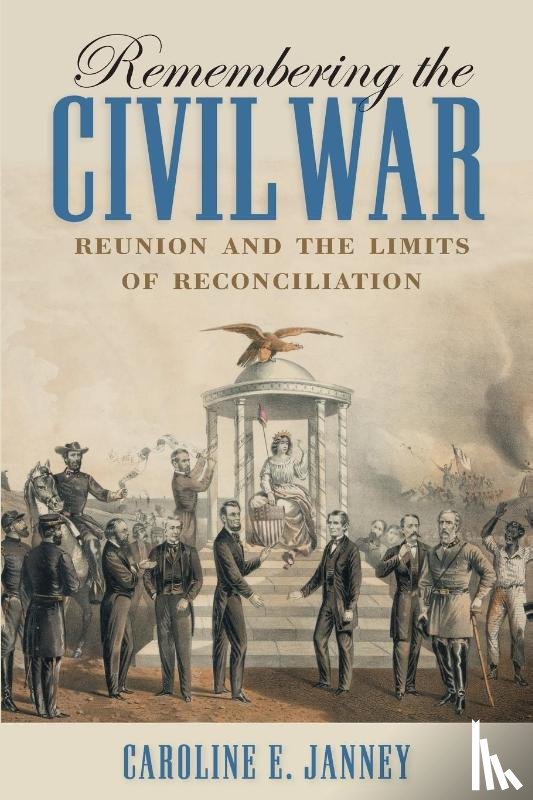 Janney, Caroline E. - Remembering the Civil War