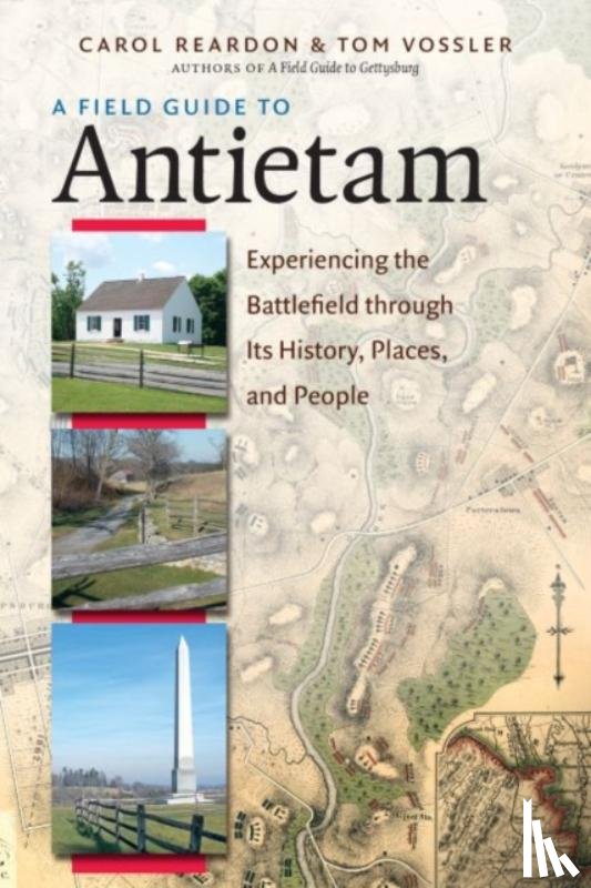 Reardon, Carol, Vossler, Tom - A Field Guide to Antietam