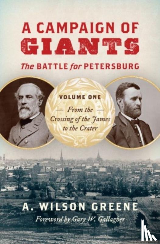 Greene, A. Wilson - A Campaign of Giants-The Battle for Petersburg